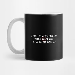 The Revolution Will Not Be Livestreamed Mug